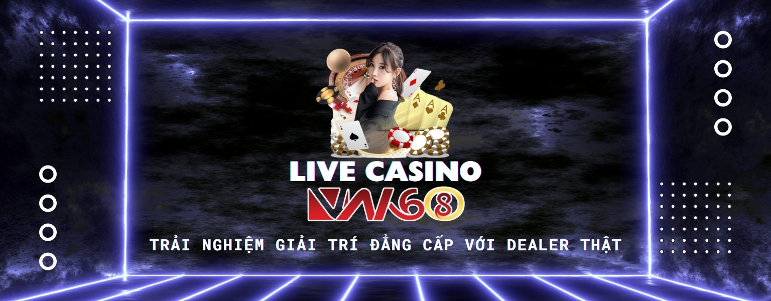 Live Casino VN168 – Trải Nghiệm Chơi Thật, Thưởng Thật 2026
