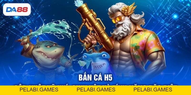 Bắn Cá H5 - Cập Nhật Vũ Khí, Sinh Vật Và Tính Năng Đặc Biệt Bắn Cá H5 - Cập Nhật Vũ Khí, Sinh Vật Và Tính Năng Đặc Biệt