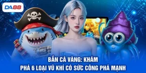 Bắn Cá DA88 - Khám Phá Đại Dương, Săn Thưởng Cực Đã