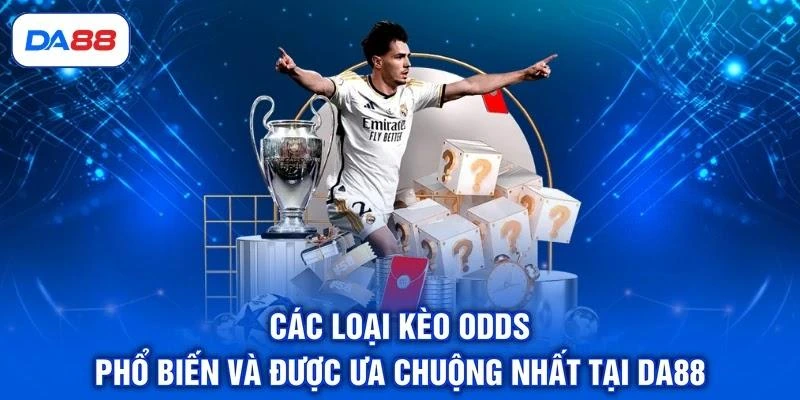 Odds Là Gì? Tìm Hiểu Khái Niệm Số 1 Về Tỷ Lệ Kèo Tại DA88 Odds Là Gì? Tìm Hiểu Khái Niệm Số 1 Về Tỷ Lệ Kèo Tại DA88
