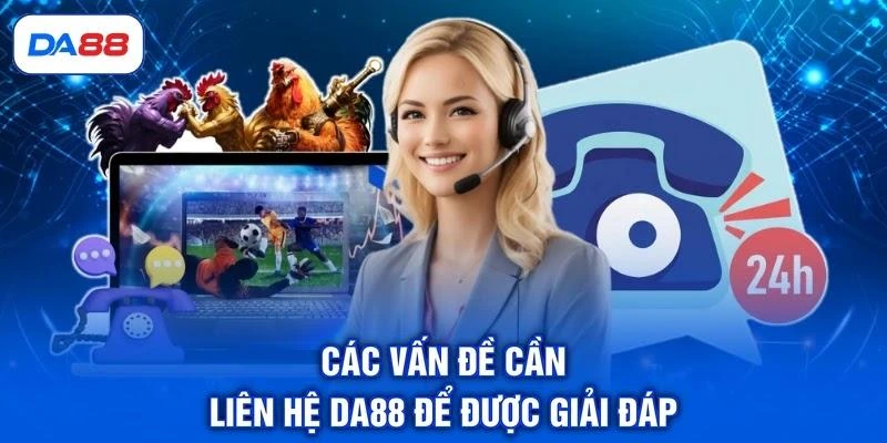 Liên Hệ DA88 | Dịch Vụ Người Dùng Chuyên Nghiệp 24/7 Liên Hệ DA88 | Dịch Vụ Người Dùng Chuyên Nghiệp 24/7