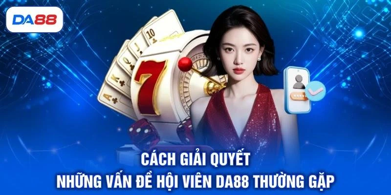 Đăng Nhập DA88 - Cách Truy Cập Nhanh, An Toàn Cho Newbie