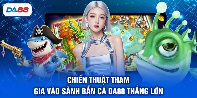 Bắn Cá DA88 - Khám Phá Đại Dương, Săn Thưởng Cực Đã Bắn Cá DA88 - Khám Phá Đại Dương, Săn Thưởng Cực Đã