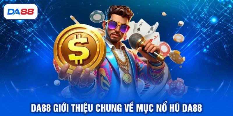 Nổ Hũ DA88 - Đánh Giá 4 Ưu Điểm Thu Hút Khách Hàng Nổ Hũ DA88 - Đánh Giá 4 Ưu Điểm Thu Hút Khách Hàng