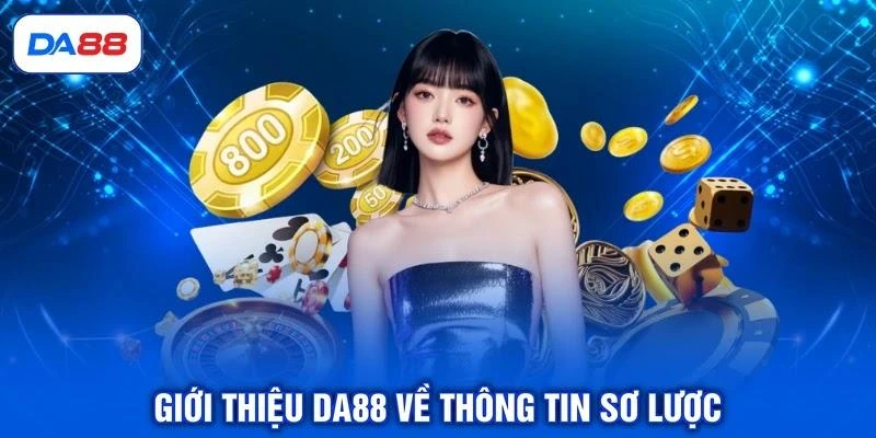 Giới Thiệu DA88 - Thiên Đường Cược TOP #1 Tại Việt Nam Giới Thiệu DA88 - Thiên Đường Cược TOP #1 Tại Việt Nam