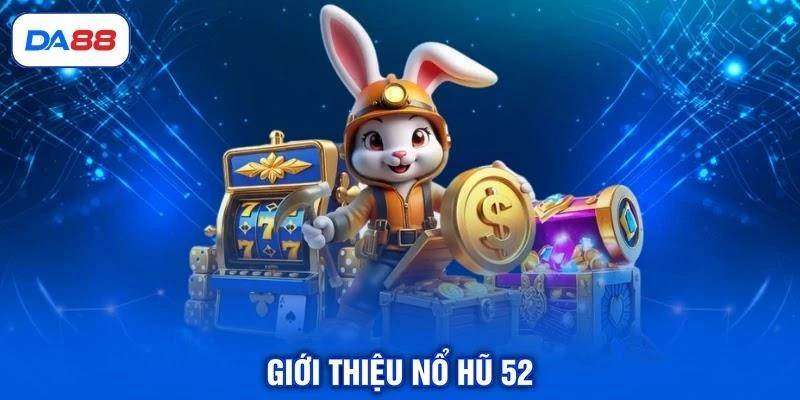 Nổ hũ 52 | Top 1 Slot Đổi Thưởng Với Jackpot Hàng Tỷ Đồng Nổ hũ 52 | Top 1 Slot Đổi Thưởng Với Jackpot Hàng Tỷ Đồng