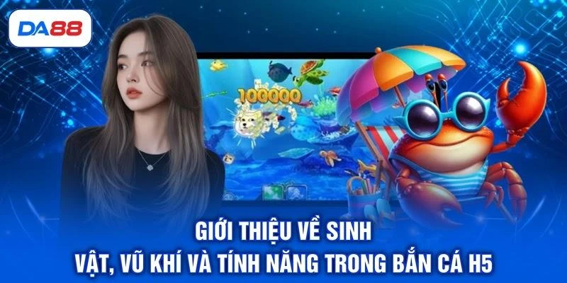 Bắn Cá H5 - Cập Nhật Vũ Khí, Sinh Vật Và Tính Năng Đặc Biệt Bắn Cá H5 - Cập Nhật Vũ Khí, Sinh Vật Và Tính Năng Đặc Biệt