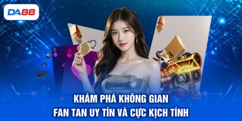 Fan Tan DA88 - Trải Nghiệm Tựa Game Đếm Hạt Đẳng Cấp Số 1 Fan Tan DA88 - Trải Nghiệm Tựa Game Đếm Hạt Đẳng Cấp Số 1