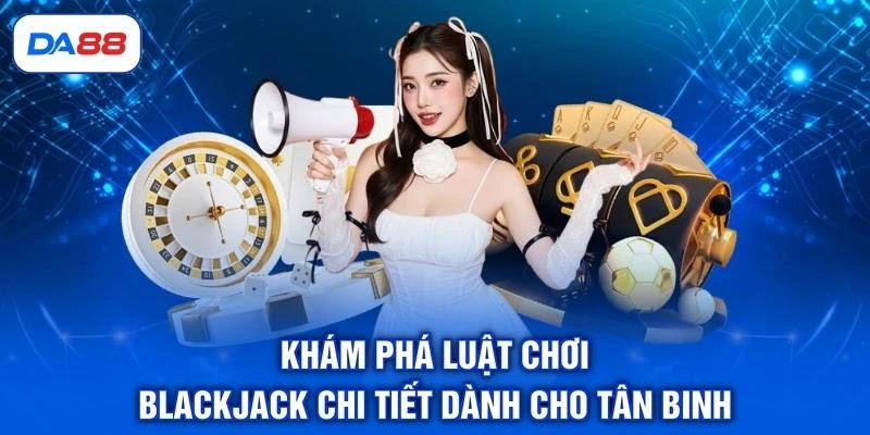 Blackjack - 3 Thời Điểm Nên Dừng Lại Để Đảm Bảo An Toàn Blackjack - 3 Thời Điểm Nên Dừng Lại Để Đảm Bảo An Toàn