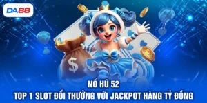 Nổ Hũ DA88 - Đánh Giá 4 Ưu Điểm Thu Hút Khách Hàng