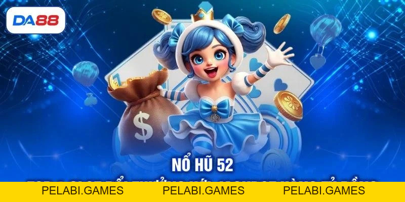 Nổ hũ 52 | Top 1 Slot Đổi Thưởng Với Jackpot Hàng Tỷ Đồng Nổ hũ 52 | Top 1 Slot Đổi Thưởng Với Jackpot Hàng Tỷ Đồng