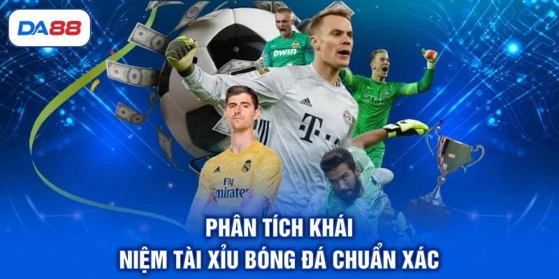 Tài Xỉu Bóng Đá Là Gì? Mẹo Đọc Kèo Chuẩn Xác Trên DA88