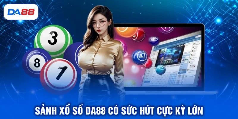 Xổ Số DA88 - Sảnh Game Giải Trí Hấp Dẫn Nhất Cho Bạn Xổ Số DA88 - Sảnh Game Giải Trí Hấp Dẫn Nhất Cho Bạn