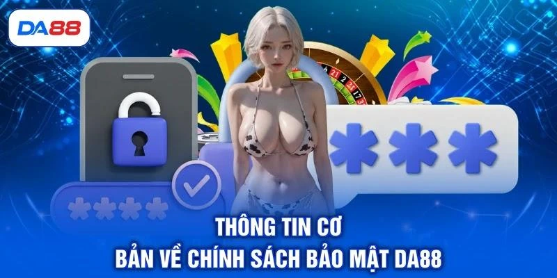 Chính Sách Bảo Mật DA88 | Cam Kết An Toàn Dữ Liệu Tối Đa Chính Sách Bảo Mật DA88 | Cam Kết An Toàn Dữ Liệu Tối Đa