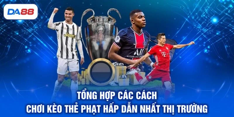 Kèo Thẻ Phạt - Dự Đoán Chuyên Sâu, Nhận Thưởng Khủng Từ DA88 Kèo Thẻ Phạt - Dự Đoán Chuyên Sâu, Nhận Thưởng Khủng Từ DA88