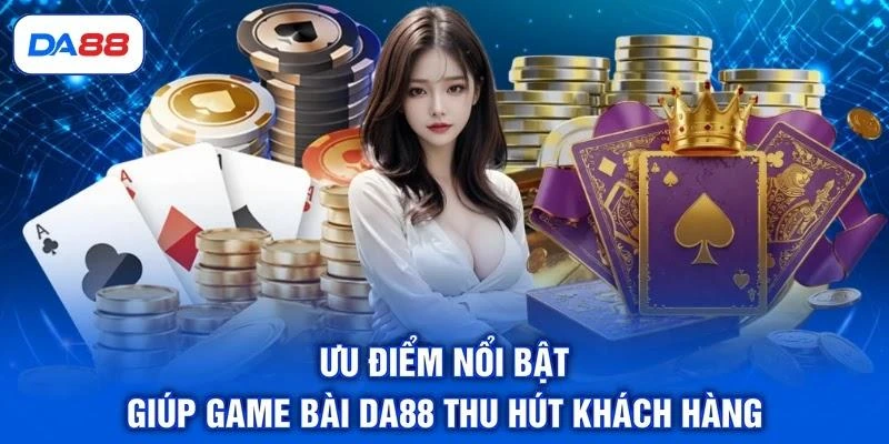 Game Bài DA88 - Cập Nhật 5 Sản Phẩm Hấp Dẫn, Ấn Tượng Game Bài DA88 - Cập Nhật 5 Sản Phẩm Hấp Dẫn, Ấn Tượng