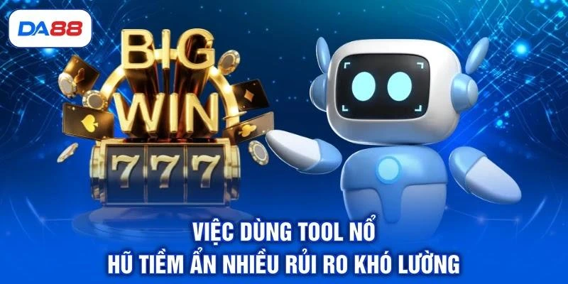 Tool Nổ Hũ Có Thật Sự Đáng Tin? 3 Rủi Ro Cần Cảnh Giác Tool Nổ Hũ Có Thật Sự Đáng Tin? 3 Rủi Ro Cần Cảnh Giác